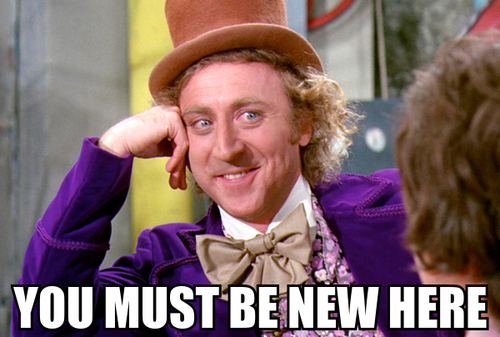 5_20130917090151_Willy-wonka-you-must-be-new-here.jpg
